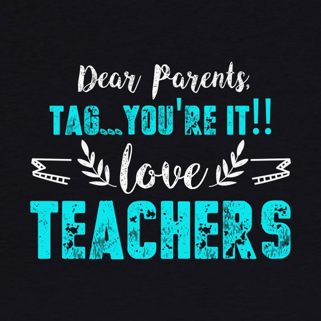 Dear Parents Tag You're It Funny Teacher gift by adrienbrechant